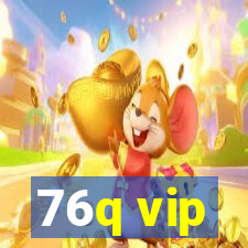 76q vip